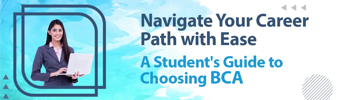 A student friendly guide to choosing Bachelor of Computer Applications (BCA) for your career!
