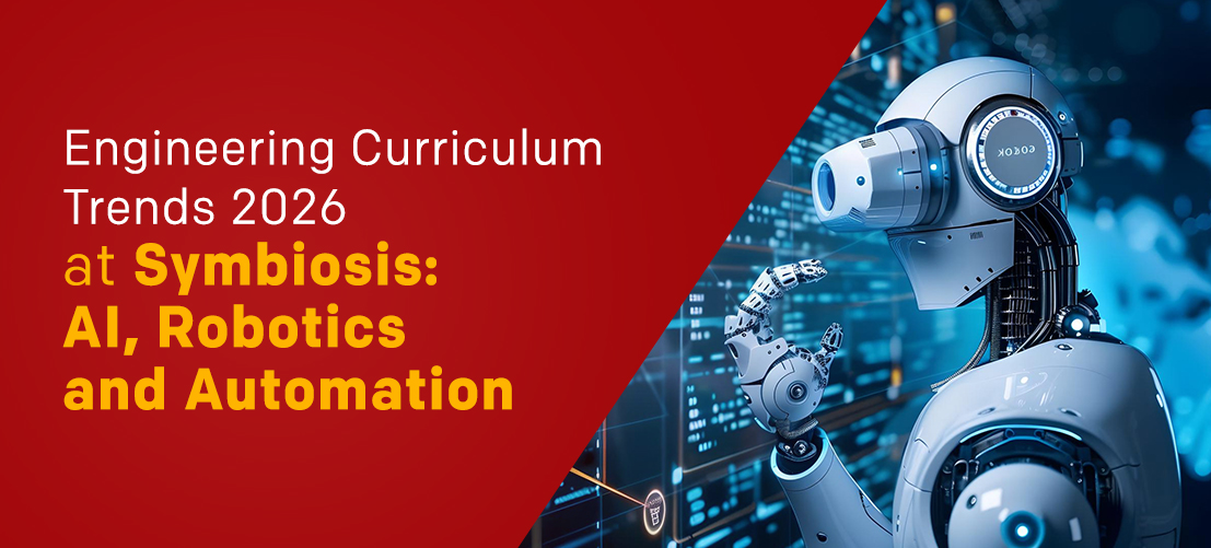 Engineering Curriculum Trends 2026 at Symbiosis: AI, Robotics and Automation