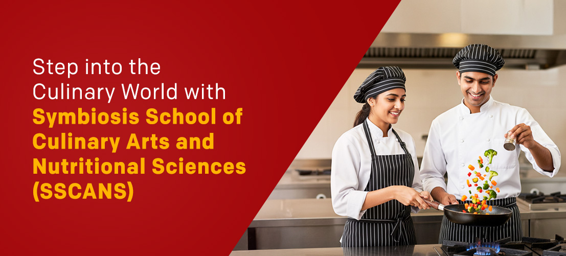 Step into the Culinary World with Symbiosis School of Culinary Arts and Nutritional Sciences (SSCANS)