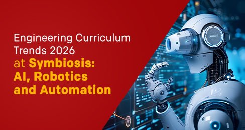 Engineering Curriculum Trends 2026 at Symbiosis: AI, Robotics and Automation
