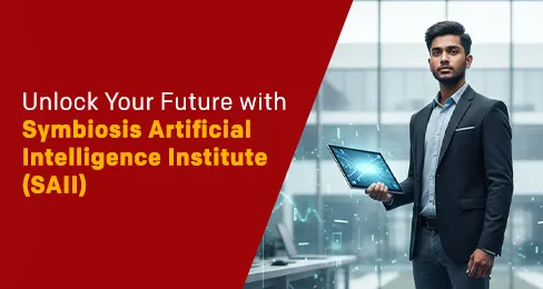Unlock Your Future with Symbiosis Artificial Intelligence Institute (SAII)