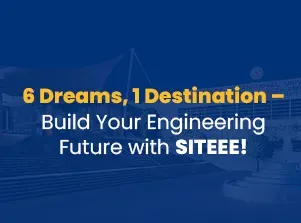 6 Dreams, 1 Destination: Build Your Engineering Career with SITEEE