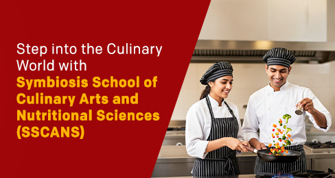 Step into the Culinary World with Symbiosis School of Culinary Arts and Nutritional Sciences (SSCANS)